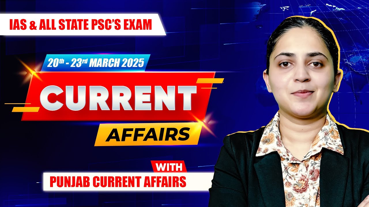 Current Affairs For UPSC & State PSCs | 20th - 23rd March 2025 - YouTube