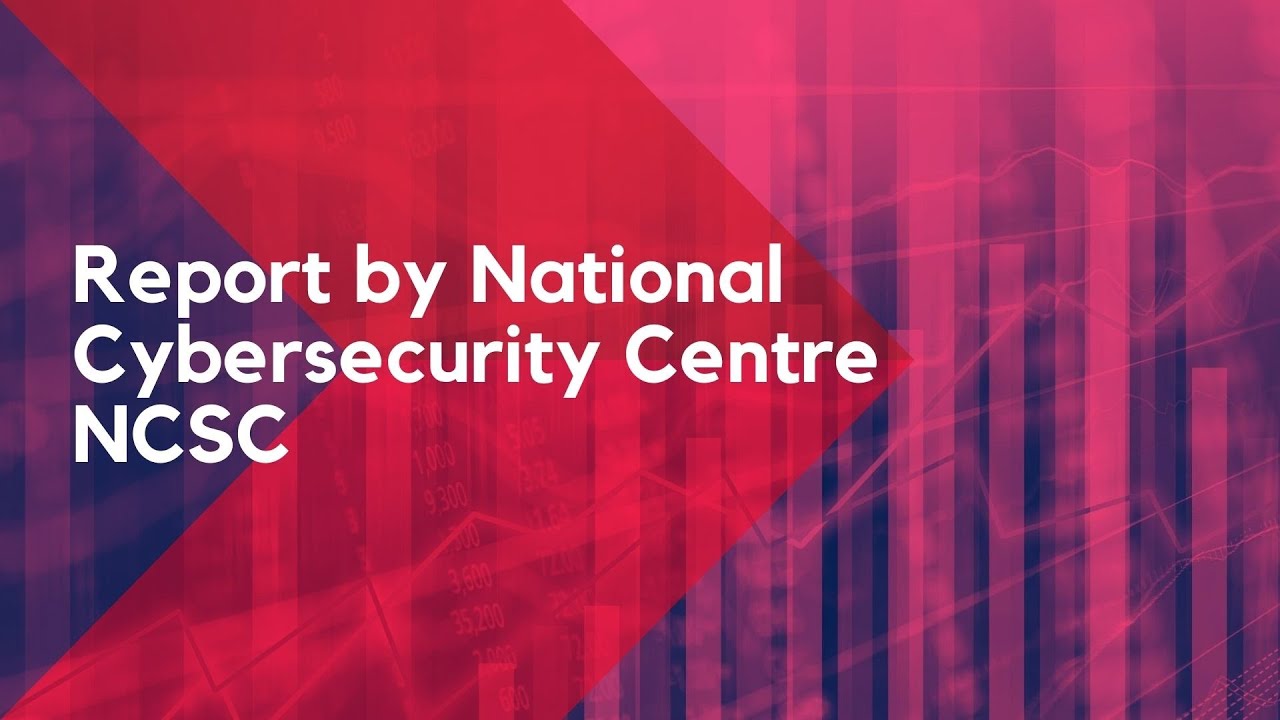 Report by Natioanl Cybersecurity Center NCSC