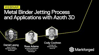 Metal Binder Jetting Process and Applications with Azoth 3D | Webinar screenshot 5