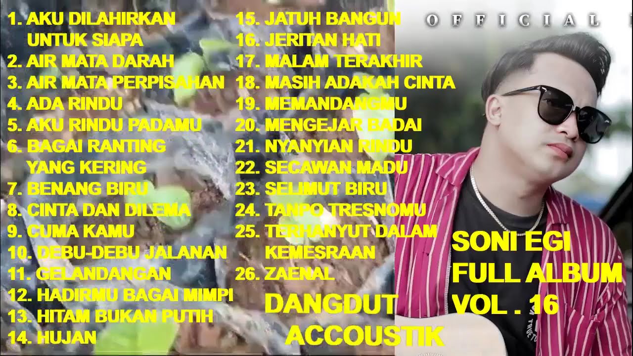 SONI EGI Full Album Vol. 16 - Dangdut Accoustik - Aku Dilahirkan Untuk Siapa ! Ada Rindu (cover)
