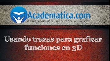 Usando trazas para graficar funciones en 3D