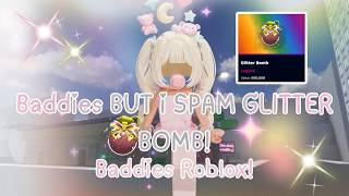 Baddies But I Spam Glitter Bomb In Every Fight
