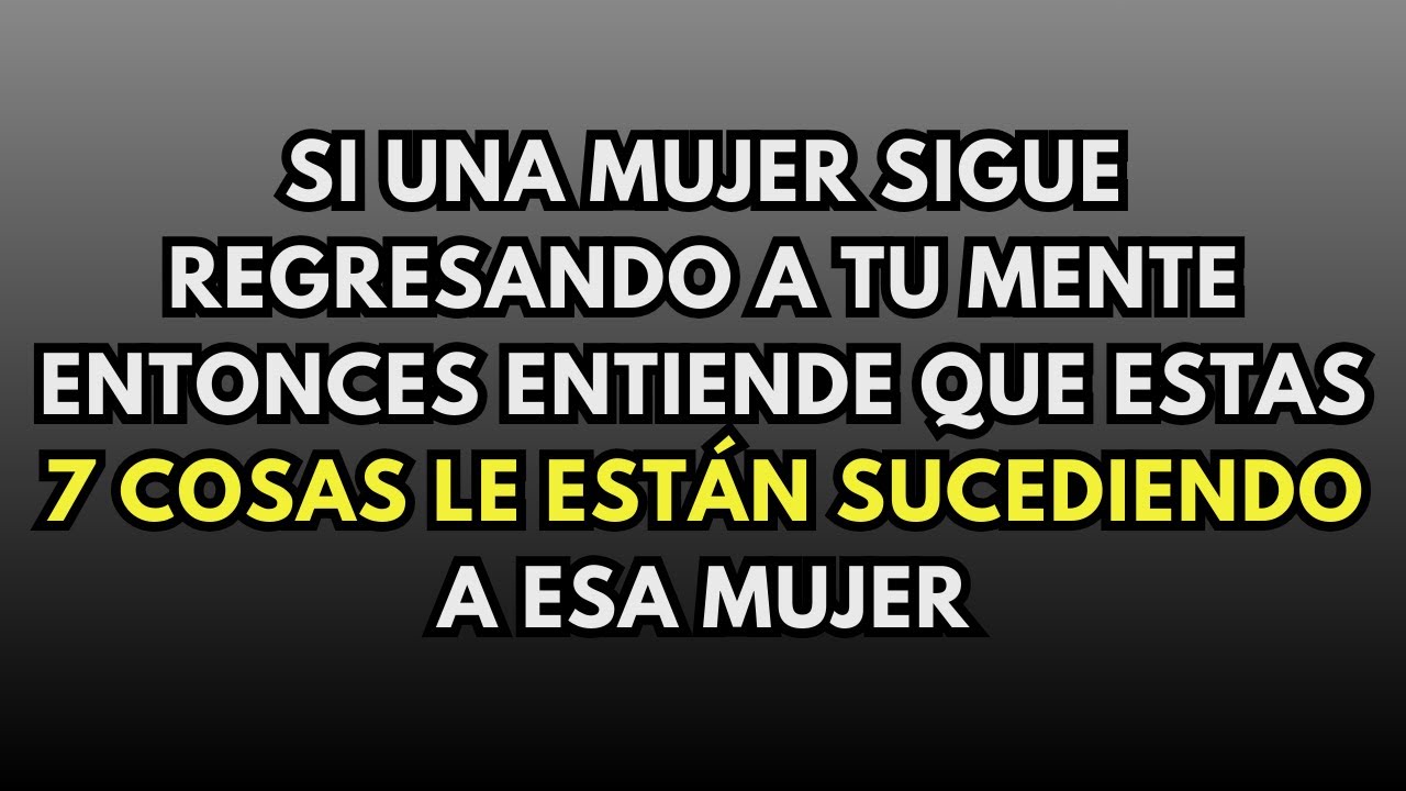 Si una mujer sigue volviendo a tu mente, estas 7 cosas están ocurriendo…