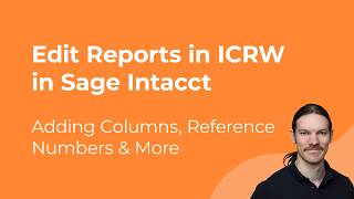 How to Edit Reports in Sage Intacct's ICRW | Adding Columns, Reference Numbers & More