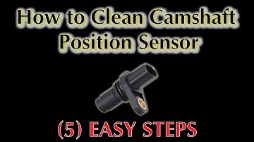 How To Clean Camshaft Position Sensor: (5 Easy Steps) - Easy Car Electrics
