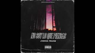 No Soy Lo Que Piensas- @JoshuaFraire