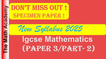 Specimen Paper /2025 /0580/03/Worked Solutions/IGCSE Maths Paper/Paper 3-Part 2