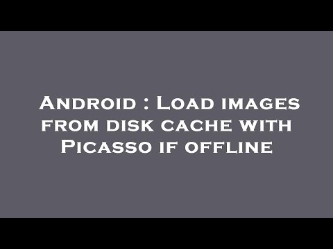 Android : Load images from disk cache with Picasso if offline