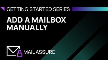 Getting Started with N-able Mail Assure - Add a Mailbox Manually