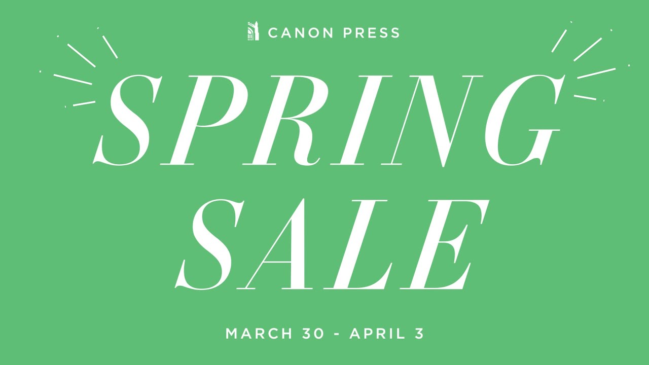 Canon Press Spring Sale 2020