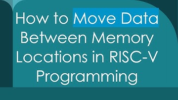 How to Move Data Between Memory Locations in RISC-V Programming
