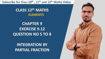 class 12 maths element integration by  partial fraction chapter 9 exercise 9.12 question 5 to 8
