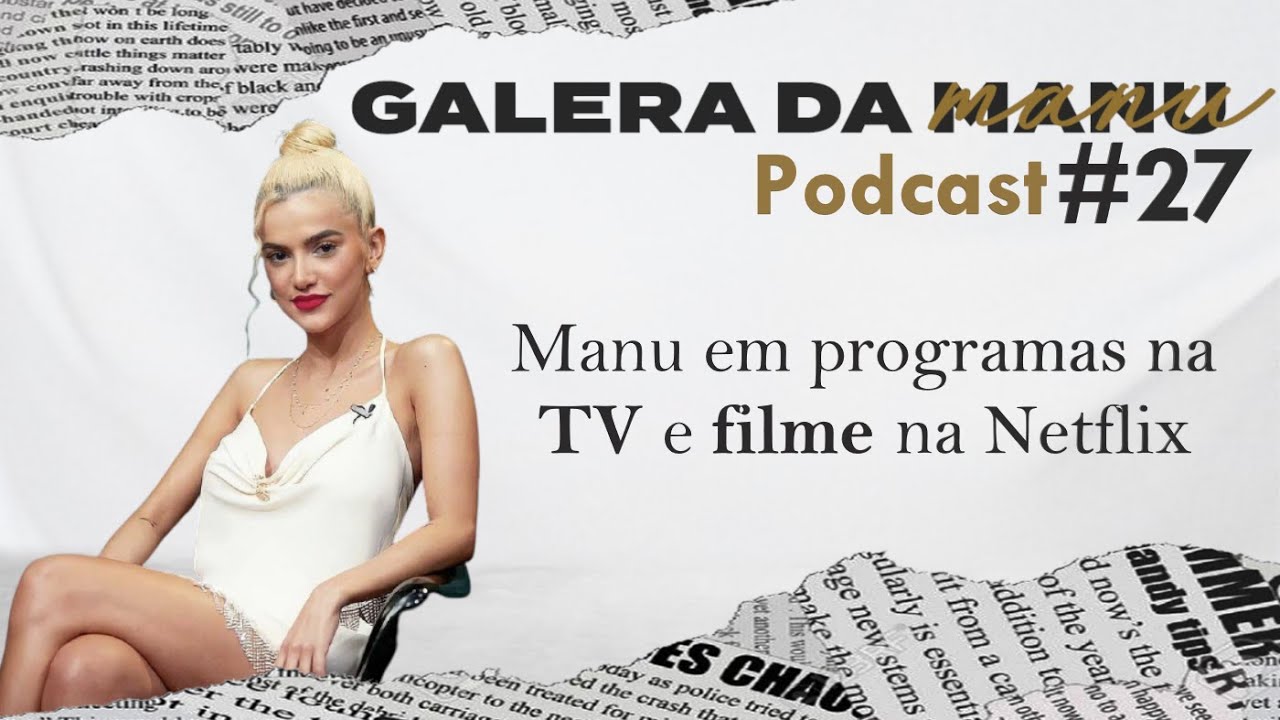 [G D M #27] MANU GAVASSI EM PROGRAMAS DE TV E FILME NA NETFLIX - YouTube