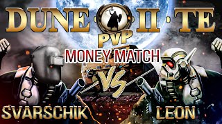 DUNE-II TE - LEON vs Svarschik - MONEY MATCH