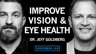 Dr. Jeffrey Goldberg: How to Improve Your Eye Health & Offset Vision Loss | Huberman Lab Podcast