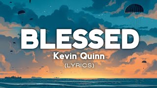 Blessed - Kevin Quinn [lyrics]