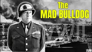 Why German Generals Called Patton "The Mad Bulldog of the West"