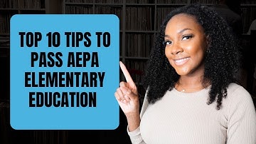 Top 10 Secrets to Passing the AEPA Elementary Education Exam FAST