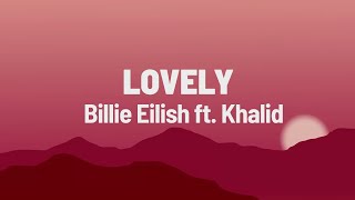 Billie Eilish - lovely (Lyrics) ft. Khalid