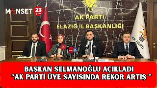 Elaziğ Ak Parti̇ İl Başkani Selmanoğlu Açikladi Elaziğ Ak Parti̇ Üye Sayisinda Rekor Artiş