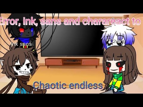 error, ink, sans and chara react to chaotic endless| ft. error sans ...