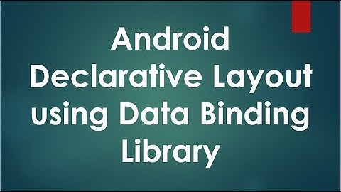 Android Declarative layout using Data Binding Library.