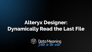 How to Dynamically Read the Last File in Alteryx Designer