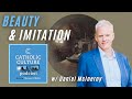 Beauty, Imitation, and Music - Daniel McInerny | Catholic Culture Podcast #181