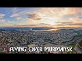 #1 Пролетая над Мурманском - Flying over Murmansk - 4K