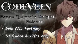 [Code Vein] Boss: Queen's Knight Reborn - 1H Sword + Gift (Solo)