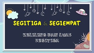 SEGITIGA DAN SEGIEMPAT KELAS 7 || KELILING DAN LUAS SEGITIGA