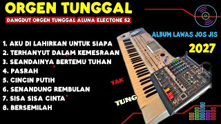 DANGDUT ORGEN TUNGGAL JOS JIS 2027 KOLEKSI LAWAS MANTAP CEK AUDIO SOUND MANTAP HOREG(ALUNA ELECTONE)