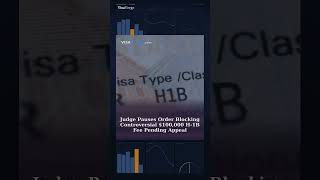 Judge Pauses Order Blocking Controversial $100,000 H-1B Fee Pending Appeal