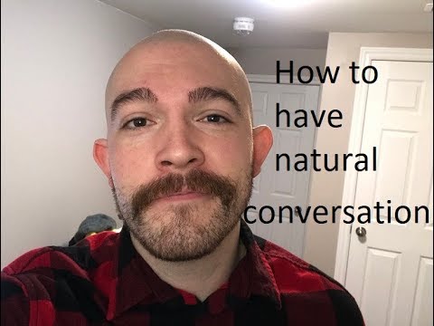 How to have more natural conversation: open ended question, acknowledge, relate, repeat