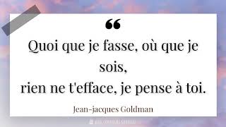 Quoi que je fasse, où que je sois,
rien ne t'efface, je pense à toi.