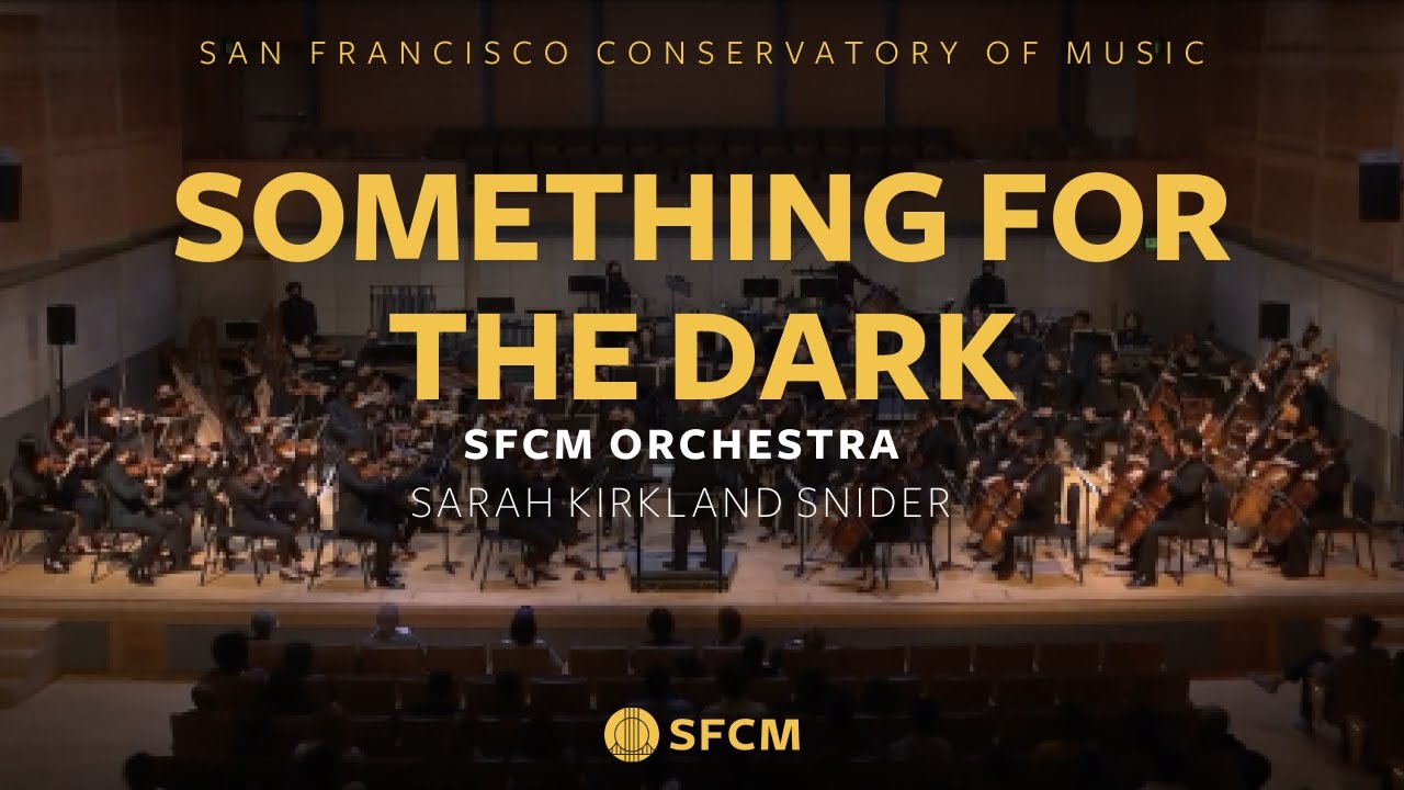 Something for the Dark | SFCM Orchestra | Sarah Kirkland Snider