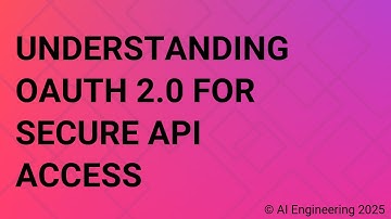 Understanding OAuth 2.0 for Secure API Access