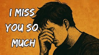 I Miss You So Much | Heartbreak Ballad About Lost Love & Longing