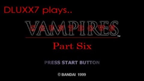 dluxx7 plays..Countdown Vampires (1999, PS1): Part Six.