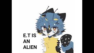 E.T IS AN ALIEN || ANIMATION MEME