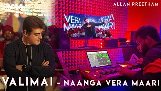 Valimai   Naanga Vera Maari   Allan Preetham | Ajith Kumar | YuvanShankarRaja | Vinoth