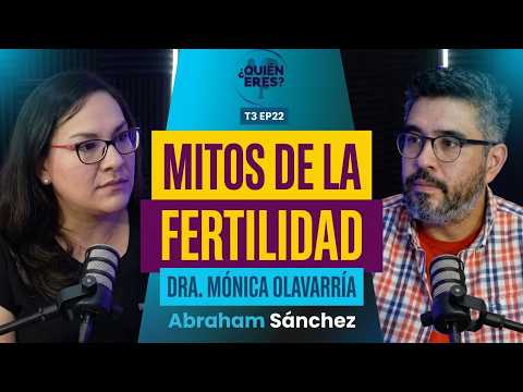 S3 EP22. Myths and Realities of Infertility | Who Are You? | Mónica Olavarría