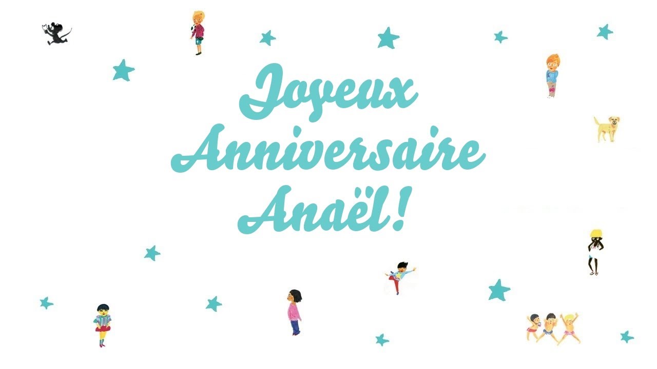 Joyeux Anniversaire Anael Youtube Joyeux Anniversaire Anael Youtube