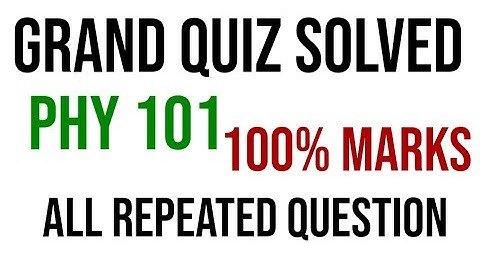 PHY101 GRAND QUIZ Solved|||all repeated Question|||Full marks|||virtual university.
