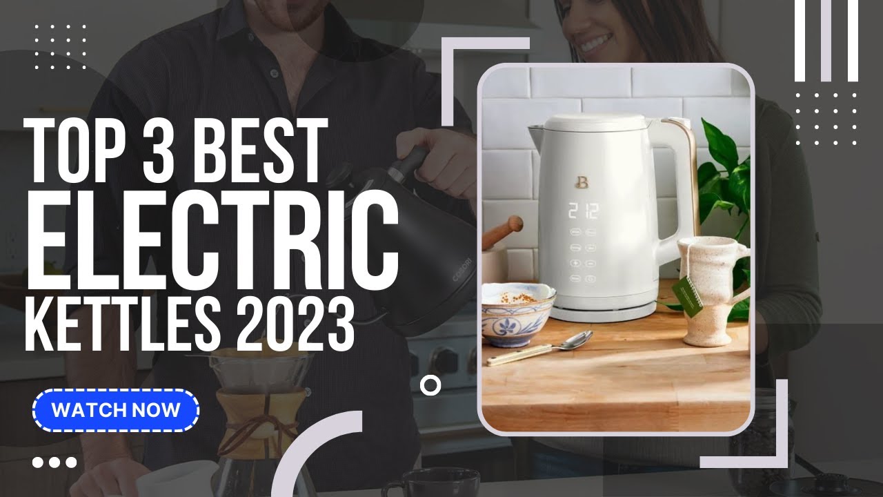 The best electric kettles in 2023