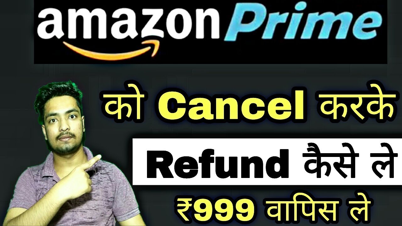 how-to-cancel-amazon-prime-and-get-999-money-refund-back-in-hindi-youtube