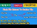 Oppo Realme OnePlus Flash File Extract| ofp file extract | ops file extract | pac flash File Extract