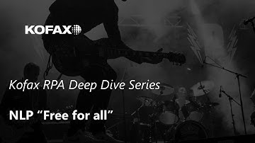 [Kofax RPA Deep Dive Series] 05. Kofax RPA - NLP "Free for all"