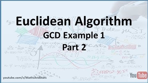 Euclidean Algorithm to find the GCD Example 1 - Part 2