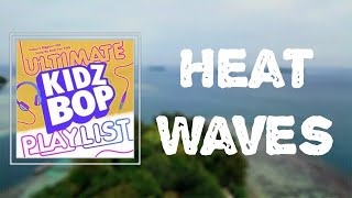 Lyrics: KIDZ BOP Kids - Heat Waves